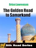 The Golden Road to Samarkand (Silk Road Series)