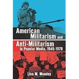 American Militarism and Anti-Militarism in Popular Media, 1945-1970