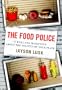 The Food Police: A Well-Fed Manifesto About the Politics of Your Plate