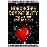 HOROSCOPE COMPATIBILITY FOR ALL THE ZODIAC SIGNS (FIND LOVE IN YOUR STAR SIGN)