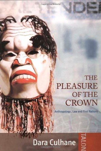 The Pleasure of the Crown: Anthropology, Law and First Nations