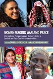 Women waging war and peace : international perspectives of women's roles in conflict and post-conflict reconstruction