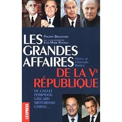 Les grandes affaires de la Ve R�publique : De Gaulle, Pompidou, Giscard, Mitterrand, Chirac...