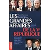 Les grandes affaires de la Ve R�publique : De Gaulle, Pompidou, Giscard, Mitterrand, Chirac...