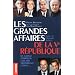 Les grandes affaires de la Ve R�publique : De Gaulle, Pompidou, Giscard, Mitterrand, Chirac...