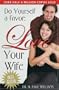 Do Yourself a Favor: Love Your Wife