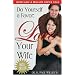Do Yourself a Favor: Love Your Wife