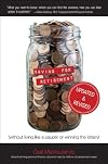 Saving for Retirement Without Living Like a Pauper or Winning the Lottery: Retirement Planning Made Easy