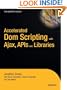 Accelerated DOM Scripting with Ajax, APIs, and Libraries (Expert's Voice)