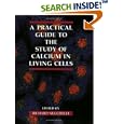 A Practical Guide to the Study of Calcium in Living Cells,... by Richard Nuccitelli, Leslie Wilson, and Paul T. Matsudaira