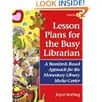 Lesson Plans for the Busy Librarian: A Standards Based Approach for the Elementary Library Media Center, Volume 2 by Joyce Keeling