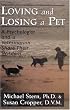 Loving and Losing a Pet: A Psychologist and a Veterinarian Share Their Wisdom