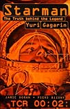 Starman: Truth Behind the Legend of Yuri Gagarin
