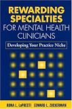 Rewarding Specialties for Mental Health Clinicians: Developing Your Practice Niche (The Clinician s Toolbox)
