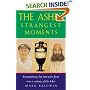 The Ashes' Strangest Moments: Extraordinary But True Tales from Over a Century of the Ashes (Strangest)