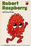 Grace Grape ; [and, Robert Raspberry]