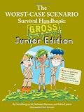Worst-Case Scenario Survival Handbook Gross Junior Edition (Worst-Case Scenario Survival Handbooks)