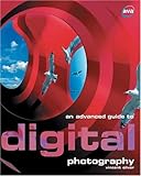An Advanced Guide to Digital Photography