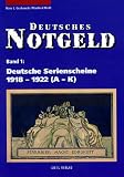 Deutsches Notgeld: Deutsches Notgeld, Band 1 + 2: Deutsche Serienscheine 1918 - 1922. Mit aktualisierten Bewertungen.: Deutsche Serienscheine 1918 - 1922. Mit aktualisierten Bewertungen: 2 Bde.