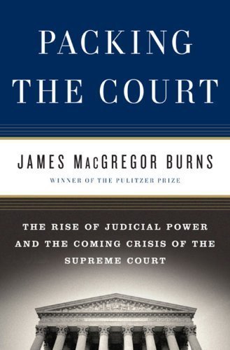Packing the Court: The Rise of Judicial Power and the Coming Crisis of the Supreme Court (Hardcover)