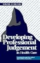 Developing Professional Judgement in Health Care: Learning through the critical appreciation of practice