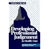 Developing Professional Judgement in Health Care: Learning Through the Critical Appreciation of Practice
