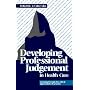 Developing Professional Judgement in Health Care: Learning through the critical appreciation of practice
