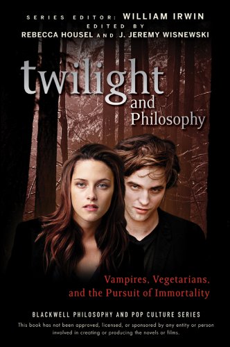 Twilight and Philosophy: Vampires, Vegetarians, and the Pursuit of Immortality (The Blackwell Philosophy and Pop Culture Series Book 15)