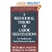 A Behavioral Theory of Labor Negotiations: An Analysis of a Social Interaction System, Second Edition (Ilr Press Books)