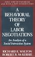 A Behavioral Theory of Labor Negotiations: An Analysis of a Social Interaction System (ILR Press books)