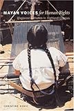 Mayan Voices for Human Rights: Displaced Catholics in Highland Chiapas (Louann Atkins Temple Women & Culture Series)