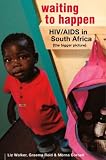 Waiting to Happen: HIV/Aids in South Africa : the Bigger Picture