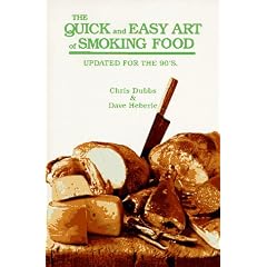 The Quick and Easy Art of Smoking Food: Updated for the 90's