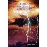 The Truth About Wicca and Witchcraft...