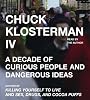 Chuck Klosterman IV: A Decade of Curious People and Dangerous Ideas