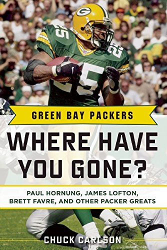 Green Bay Packers: Where Have You Gone?, by Chuck Carlson