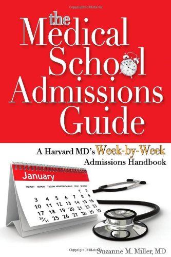The Medical School Admissions Guide: A Harvard MD's Week-By-Week Admissions Handbook