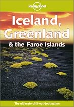 Lonely Planet Iceland, Greenland & the Faroe Islands (Lonely Planet Iceland, Greenland, and the Faroe Islands)