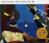  : Something's Got a Hold on Me