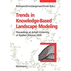 Trends in Knowledge-Based Landscape Modeling: Proceedings at Anhalt University of Applied Sciences 2006