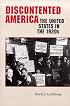 Discontented America: The United States in the 1920s (The American Moment)