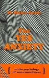 YES ANXIETY THE: Psychology of Non-Commitment