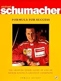 Michael Schumacher: Formula for Success : The Gripping Inside Story of One of Motor Racing's Greatest Champions