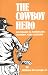 The Cowboy Hero: His Image in American History and Culture