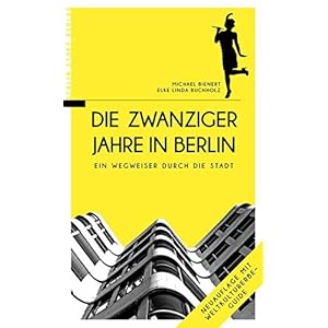 Die Zwanziger Jahre in Berlin: Ein Wegweiser durch die Stadt