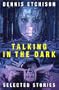 Talking in the Dark: An Anthology of the Work of Dennis Etchis