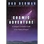 Cosmic Adventure: A Renegade Astronomer's Guide To Our World And Beyond
