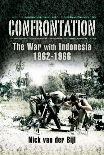 CONFRONTATION THE WAR WITH INDONESIA 1962 - 1966