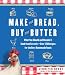 Make the Bread, Buy the Butter: What You Should and Shouldn't Cook from Scratch -- Over 120 Recipes for the Best Homemade Foods Image of Make the Bread, Buy the Butter: What You Should and Shouldn't Cook from Scratch -- Over 120 Recipes for the Best Homemade Foods