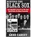 Burying the Black Sox: How Baseball's Cover-Up of the 1919 World Series Fix Almost Succeeded